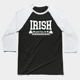 Irish and Full of Shenanigans Baseball T-Shirt